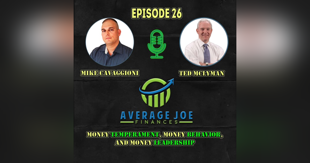 26. Money Temperament, Money Behavior, and Money Leadership with Ted McLyman 26. Money Temperament, Money Behavior, and Money Leadership with Ted McLyman