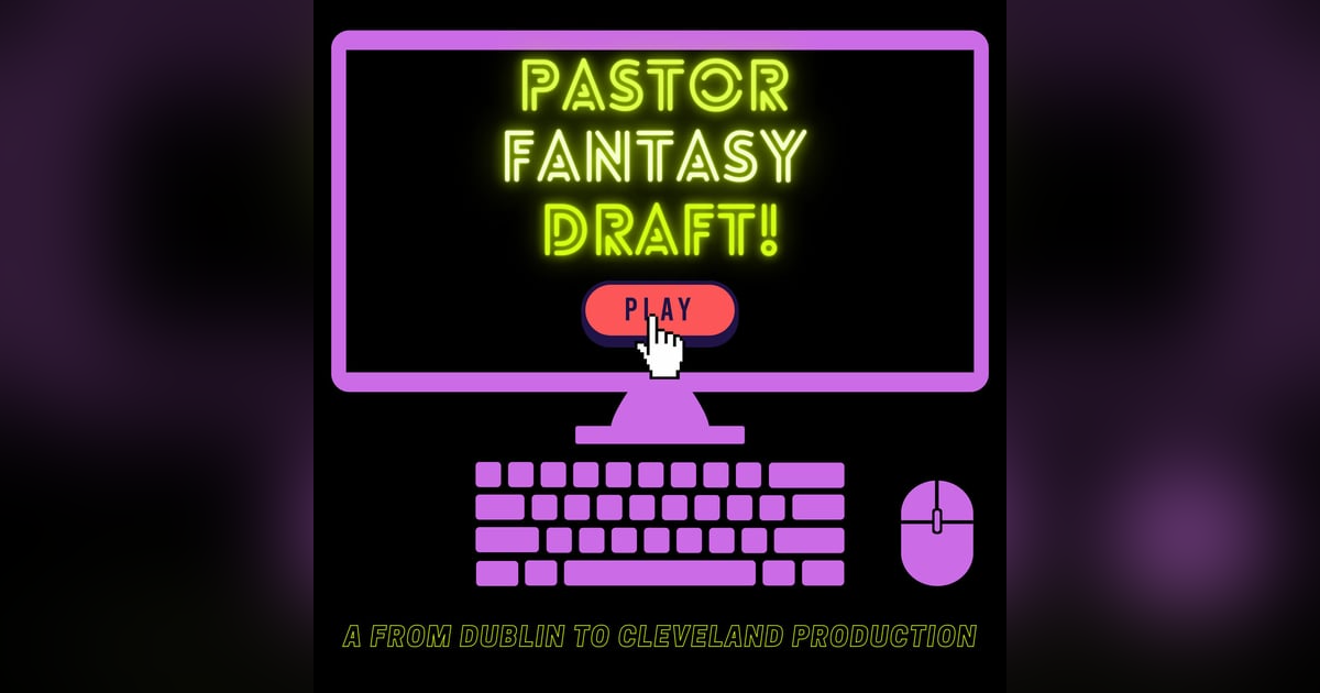 Pastor Fantasy Draft! Pastor Fantasy Draft!