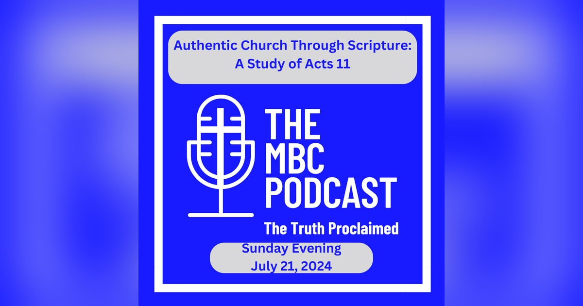 Authentic Church Through Scripture: A Study of Acts 11 - Evening Service July 21, 2024 Authentic Church Through Scripture: A Study of Acts 11 - Evening Service July 21, 2024