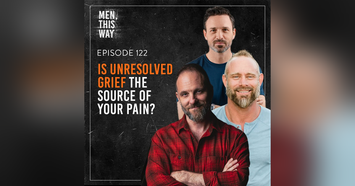 122. Is Unresolved Grief the Source of Your Pain? with Joshua Wenner 122. Is Unresolved Grief the Source of Your Pain? with Joshua Wenner
