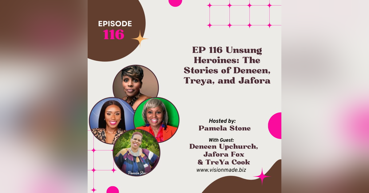 EP 116 Unsung Heroines: The Stories of Deneen, Treya, and Jafora in HERstory EP 116 Unsung Heroines: The Stories of Deneen, Treya, and Jafora in HERstory