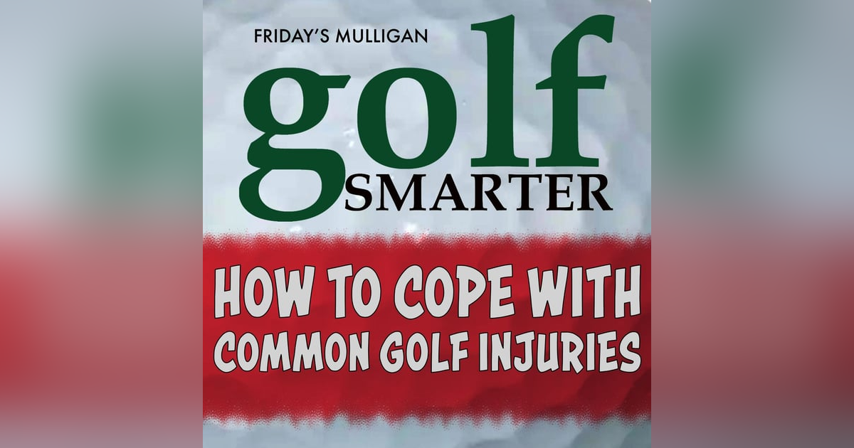 How to Cope with Common Golf Injuries featuring Bob Forman How to Cope with Common Golf Injuries featuring Bob Forman