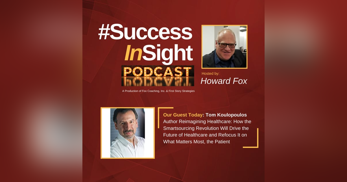 Tom Koulopoulos - Author Reimagining Healthcare: How the Smartsourcing Revolution Will Drive the Future of Healthcare and Refocus It on What Matters Most, the Patient Tom Koulopoulos - Author Reimagining Healthcare: How the Smartsourcing Revolution Will Drive the Future of Healthcare and Refocus It on What Matters Most, the Patient