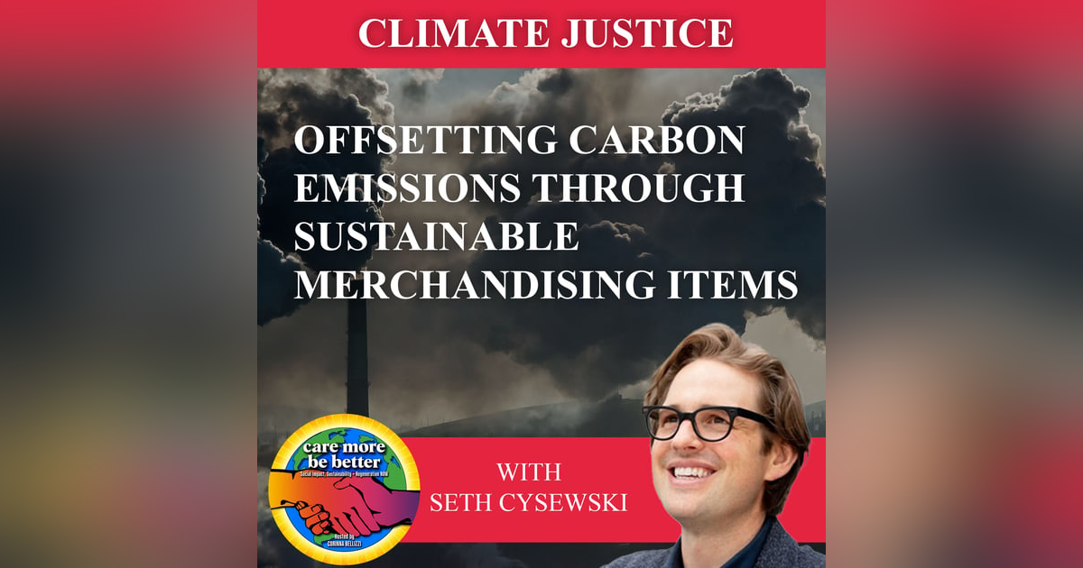 Offsetting Carbon Emissions Through Sustainable Merchandising Items With Seth Cysewski Offsetting Carbon Emissions Through Sustainable Merchandising Items With Seth Cysewski