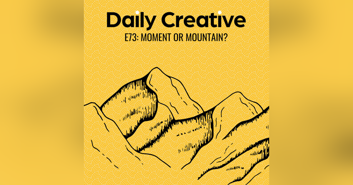 Are You A Moment, or a Mountain? Are You A Moment, or a Mountain?
