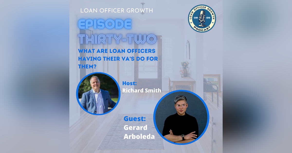 Episode 32: What are Loan Officers having their VA's Do for them? Episode 32: What are Loan Officers having their VA's Do for them?