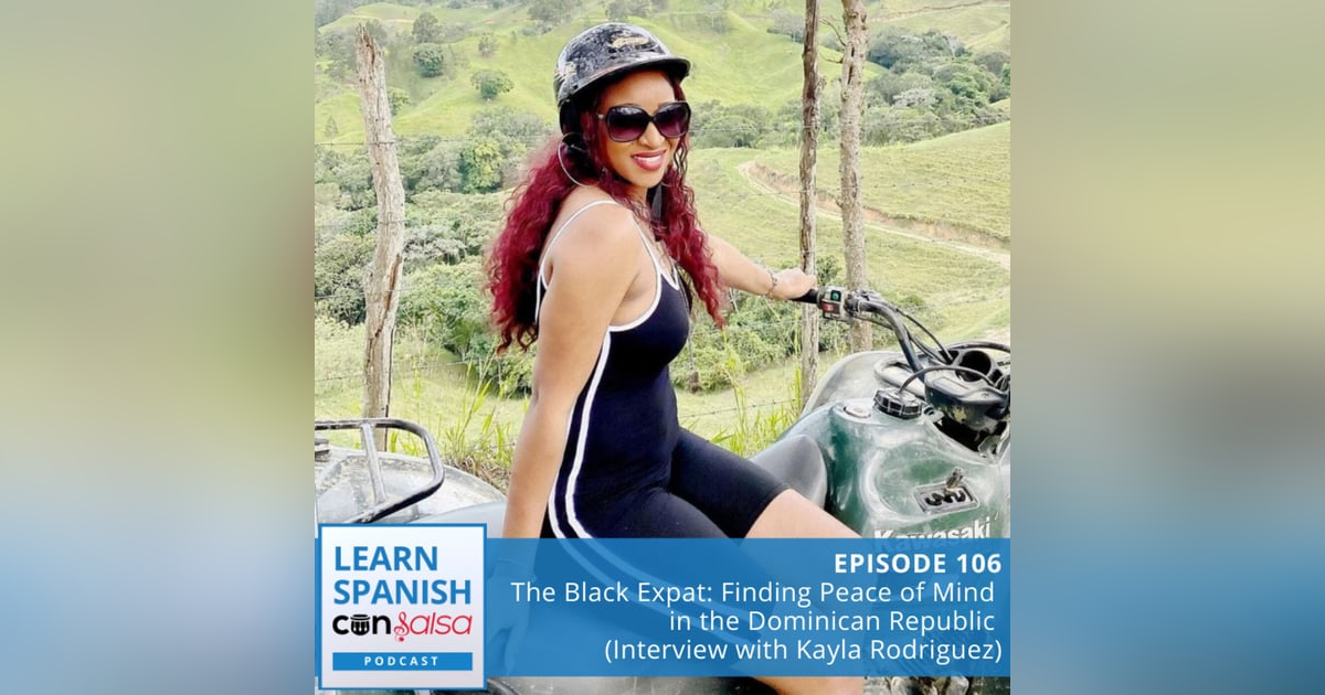 The Black Expat: Finding Peace of Mind in the Dominican Republic (Interview with Kayla Rodriguez) ♫ 106 The Black Expat: Finding Peace of Mind in the Dominican Republic (Interview with Kayla Rodriguez) ♫ 106