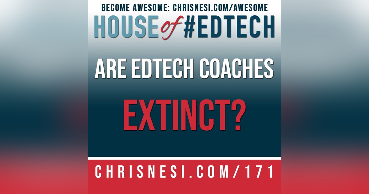 Are #EdTech Coaches Extinct? - HoET171 Are #EdTech Coaches Extinct? - HoET171