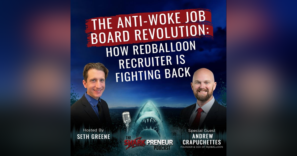 1097: The Anti-Woke Job Board Revolution: How Red Balloon Recruiter is Fighting Back with Andrew Crapuchettes 1097: The Anti-Woke Job Board Revolution: How Red Balloon Recruiter is Fighting Back with Andrew Crapuchettes
