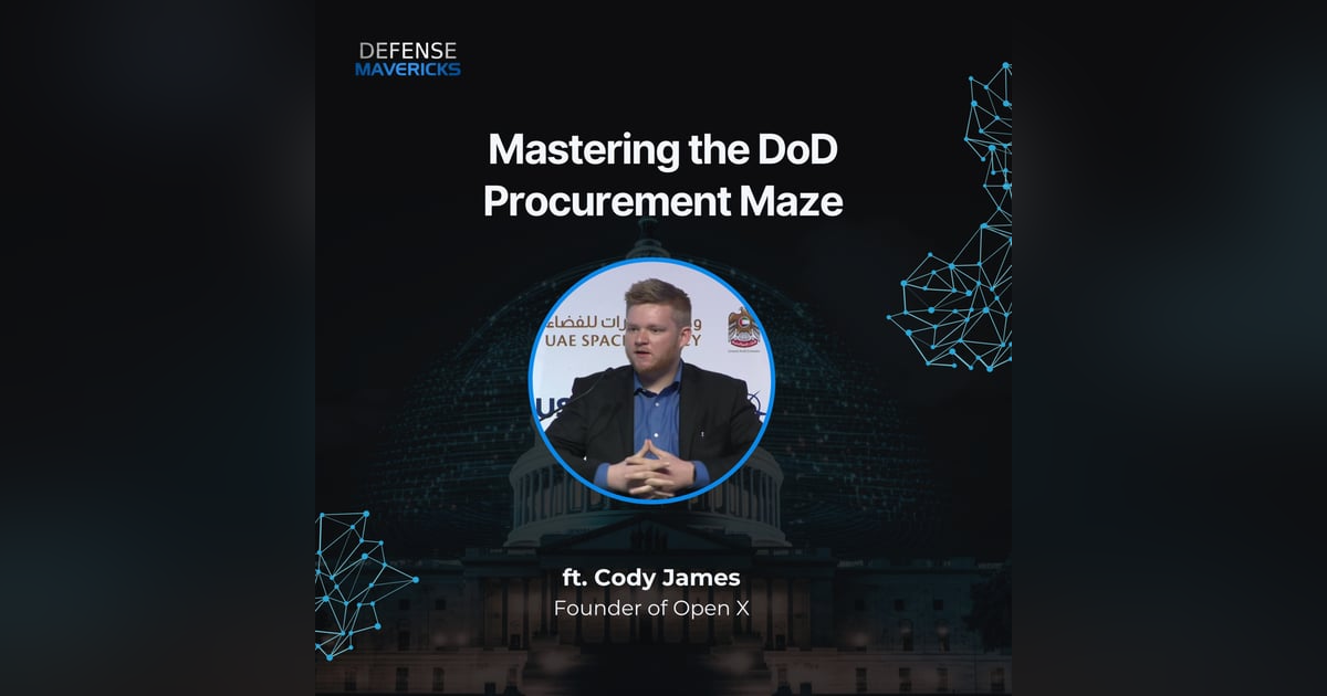 Mastering the DoD Procurement Maze with Cody James Mastering the DoD Procurement Maze with Cody James