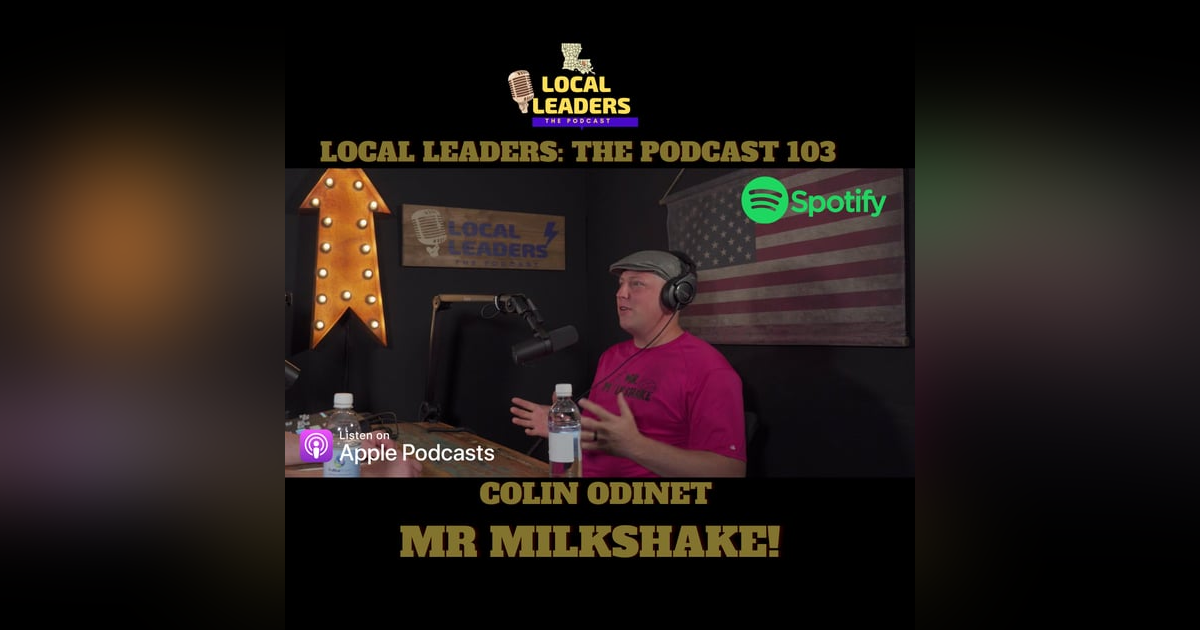 Making Eye Appeal, Buy Appeal! The Story of Mr. Milkshake Local Leaders The Podcast 105 Making Eye Appeal, Buy Appeal! The Story of Mr. Milkshake Local Leaders The Podcast 105