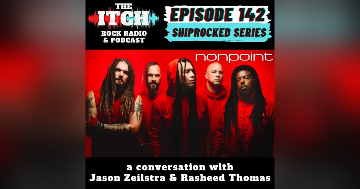 E142 A Conversation with Jason Zeilstra and Rasheed Thomas of Nonpoint E142 A Conversation with Jason Zeilstra and Rasheed Thomas of Nonpoint