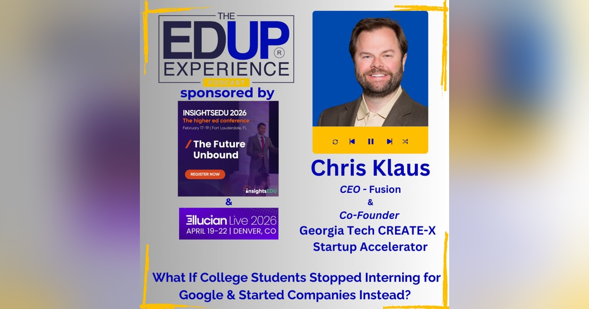 What If College Students Stopped Interning for Google & Started Companies Instead? - with Chris Klaus, CEO, Fusen, & Co-Founder, Georgia Tech CREATE-X Startup Accelerator What If College Students Stopped Interning for Google & Started Companies Instead? - with Chris Klaus, CEO, Fusen, & Co-Founder, Georgia Tech CREATE-X Startup Accelerator