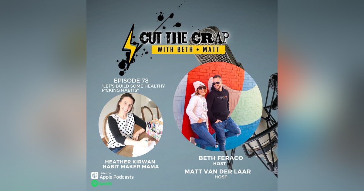 78 - Let's Build Some Healthy F*cking Habits With Heather Kirwan 78 - Let's Build Some Healthy F*cking Habits With Heather Kirwan