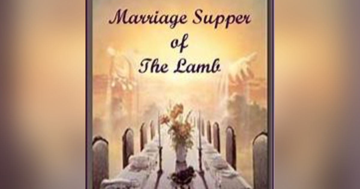 The Marriage Supper Of The Lamb The Marriage Supper Of The Lamb