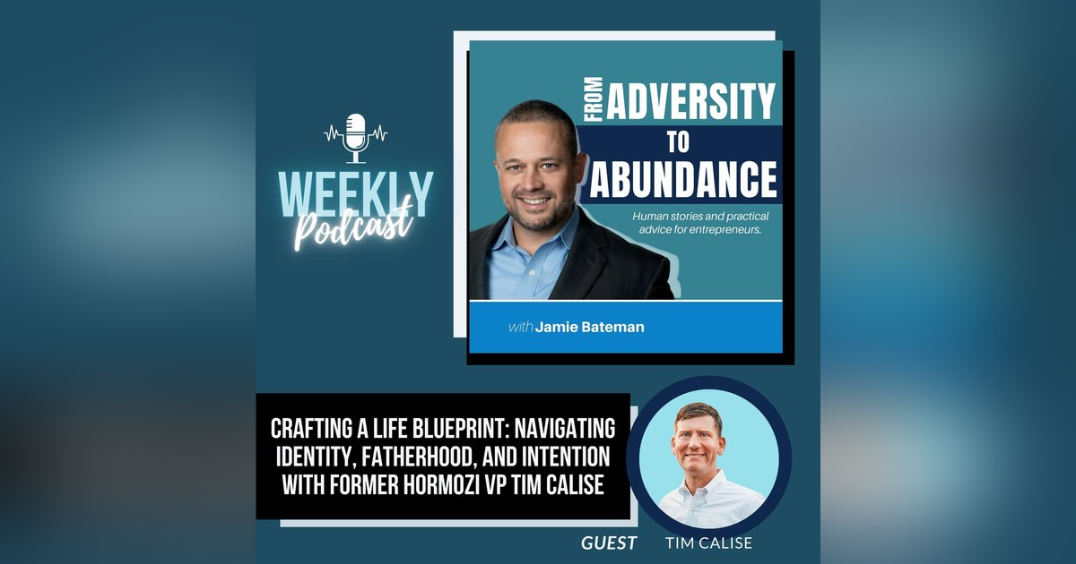 Crafting a Life Blueprint: Navigating Identity, Fatherhood, and Intention with Former Hormozi VP Tim Calise Crafting a Life Blueprint: Navigating Identity, Fatherhood, and Intention with Former Hormozi VP Tim Calise