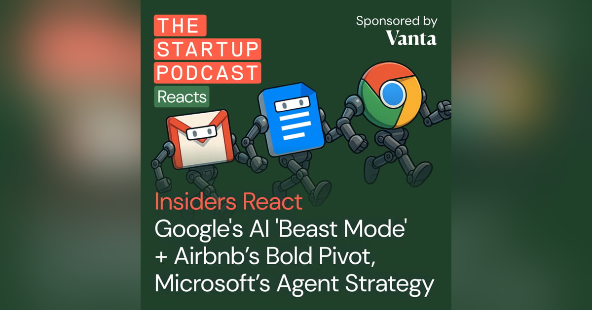 Insiders React: Google Goes AI 'Beast Mode' + Airbnb's Bold Pivot, Microsoft’s Agent Strategy Insiders React: Google Goes AI 'Beast Mode' + Airbnb's Bold Pivot, Microsoft’s Agent Strategy