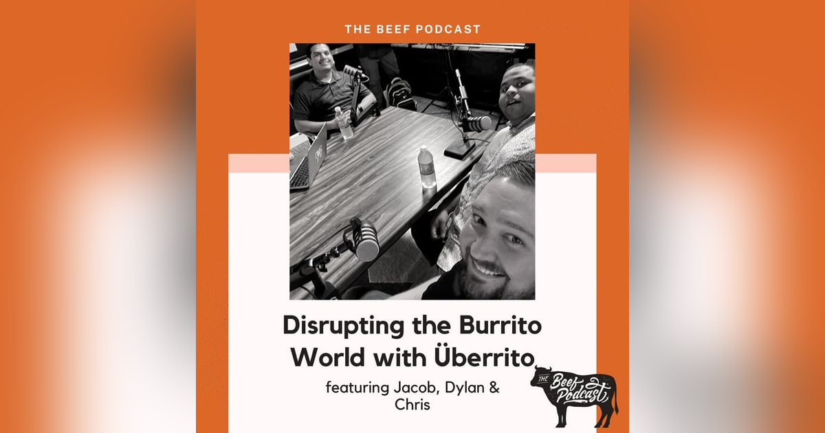 Disrupting the Burrito World with Überrito featuring Jacob, Dylan & Chris Disrupting the Burrito World with Überrito featuring Jacob, Dylan & Chris