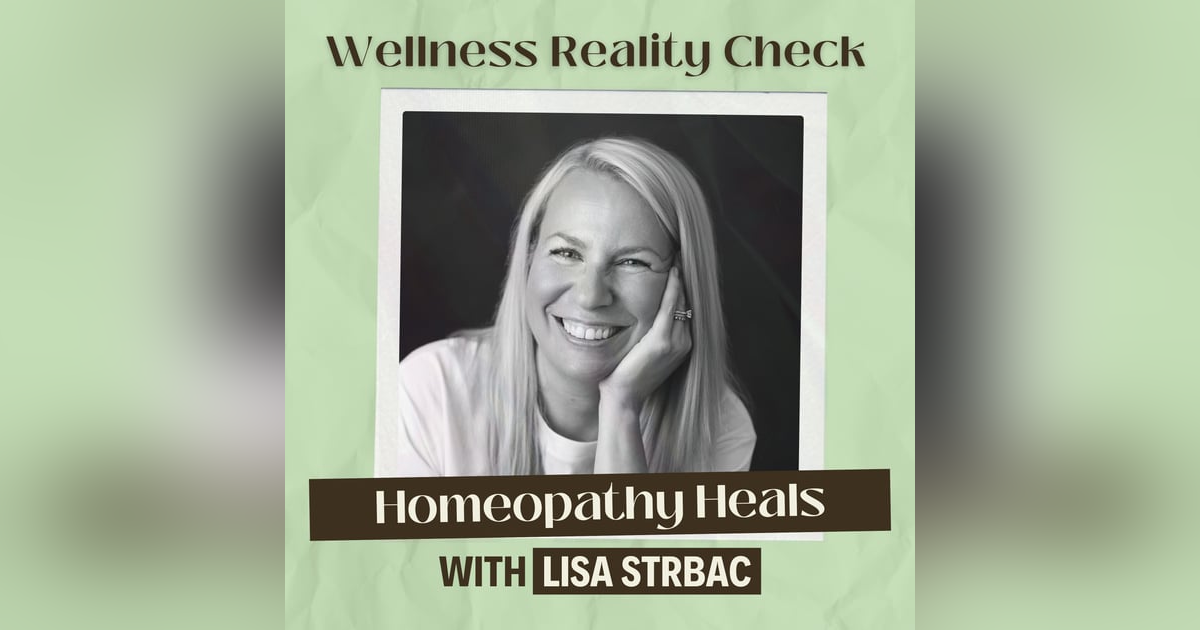 41 - Homeopathy Heals: Vital Force, Miasms and Curing Chronic Illness with Lisa Strbac 41 - Homeopathy Heals: Vital Force, Miasms and Curing Chronic Illness with Lisa Strbac