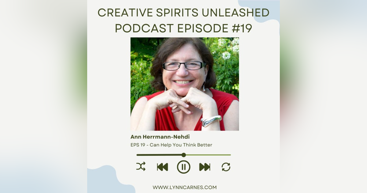 #19: Ann Herrmann-Nehdi Can Help You Think Better #19: Ann Herrmann-Nehdi Can Help You Think Better