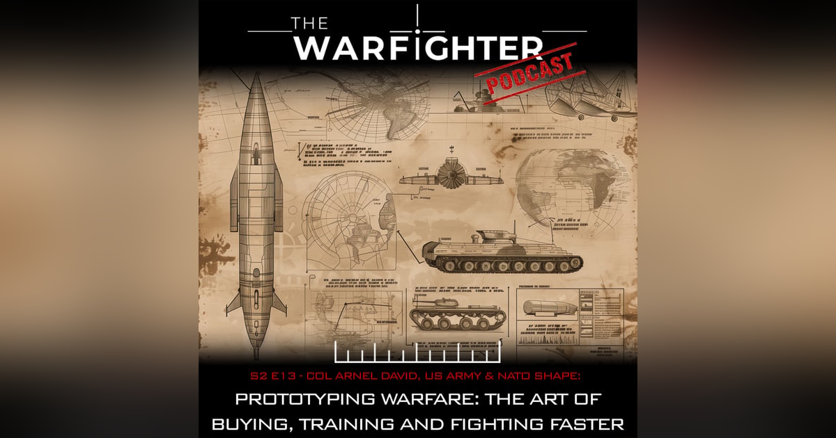 S2. E13: Prototyping Warfare: The Art of Buying, Training and Fighting Faster S2. E13: Prototyping Warfare: The Art of Buying, Training and Fighting Faster