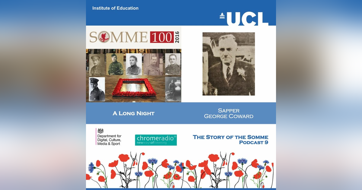 THE STORY OF THE SOMME 9 | A Long Night - Sapper George Coward THE STORY OF THE SOMME 9 | A Long Night - Sapper George Coward