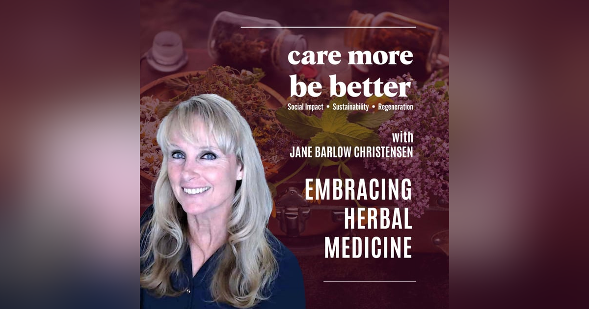 Embracing Herbal Medicine With Jane Barlow Christensen Embracing Herbal Medicine With Jane Barlow Christensen