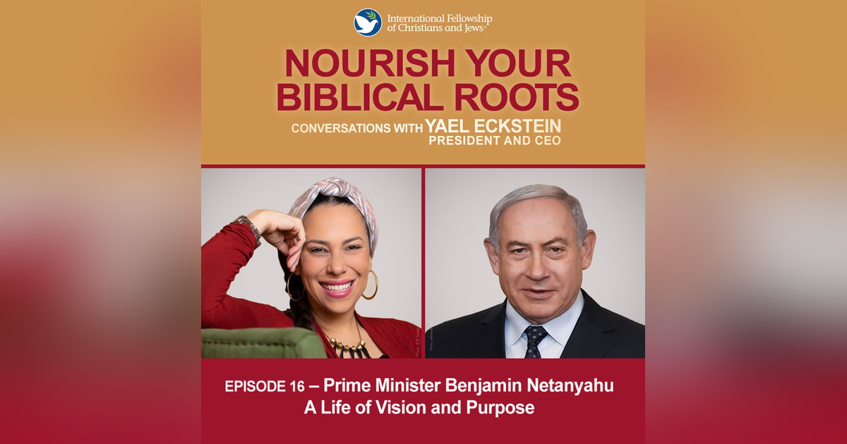 Conversations with Yael: Prime Minister Benjamin Netanyahu -- A Life of Vision and Purpose Conversations with Yael: Prime Minister Benjamin Netanyahu -- A Life of Vision and Purpose