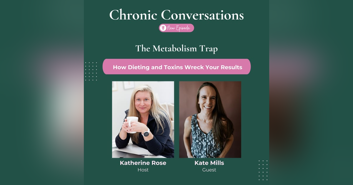 The Metabolism Trap: How Dieting and Toxins Wreck Your Results with Kate Mills The Metabolism Trap: How Dieting and Toxins Wreck Your Results with Kate Mills