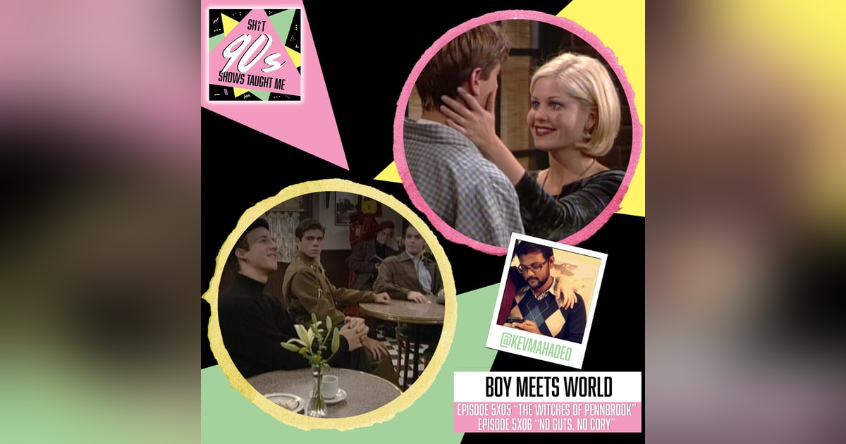 Boy Meets World: Season 5 Episodes 5 & 6 (The Witches of Pennbrook & No Guts, No Cory) Boy Meets World: Season 5 Episodes 5 & 6 (The Witches of Pennbrook & No Guts, No Cory)