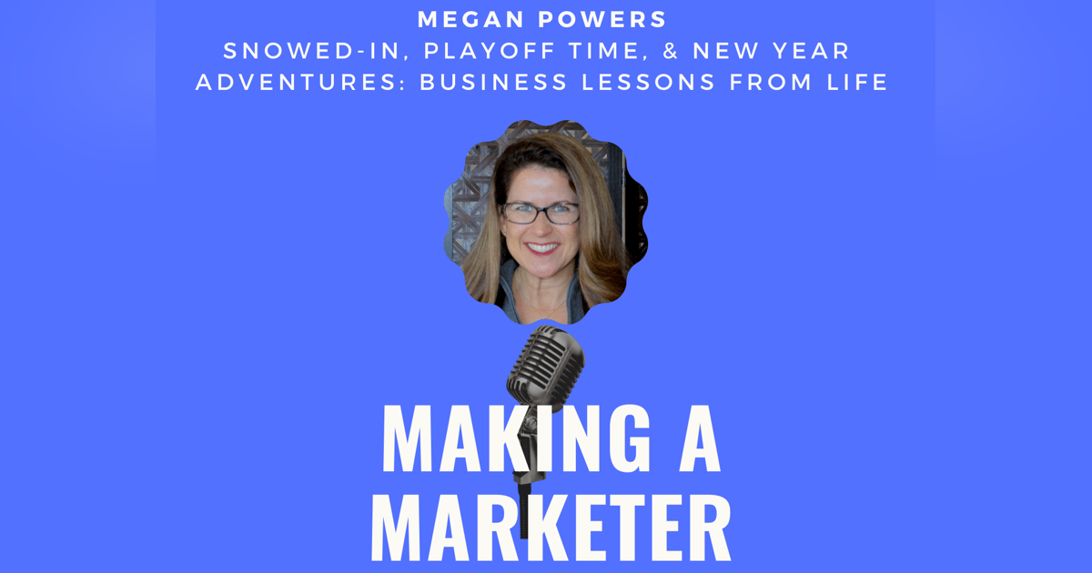 Snowed-in, Playoff Time, & New Year Adventures: Business Lessons From Life with Megan Powers Snowed-in, Playoff Time, & New Year Adventures: Business Lessons From Life with Megan Powers