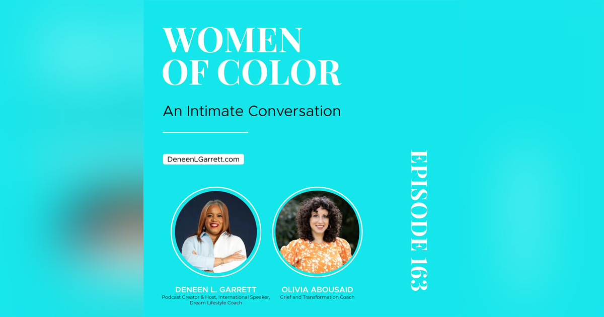 Grief and Transformation: A WOC Shares Stories of Resilience and Empowerment with Olivia Abousaid Grief and Transformation: A WOC Shares Stories of Resilience and Empowerment with Olivia Abousaid