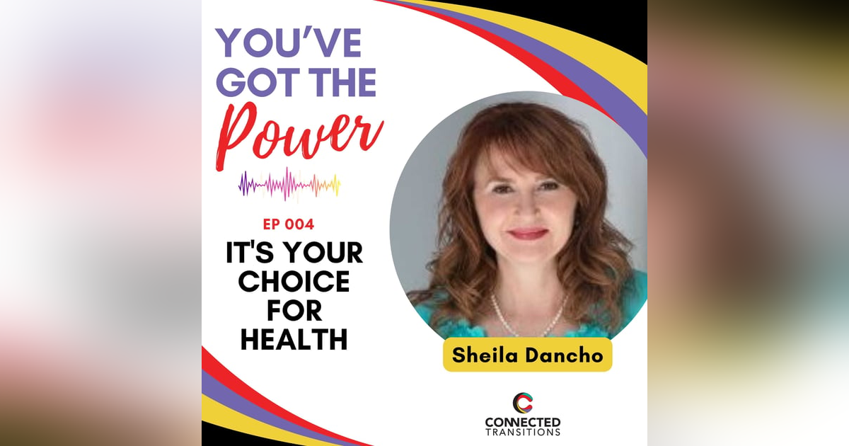 It's Your Choice for Health with Sheila Dancho | EP004 It's Your Choice for Health with Sheila Dancho | EP004