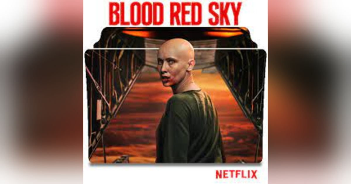 31 Days of Horror: Day 4, Blood Red Sky (2021) 31 Days of Horror: Day 4, Blood Red Sky (2021)