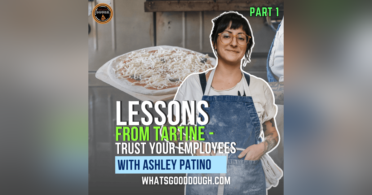 Lessons From Tartine - Trust Your Employees with Ashley of Pizza Bones Lessons From Tartine - Trust Your Employees with Ashley of Pizza Bones