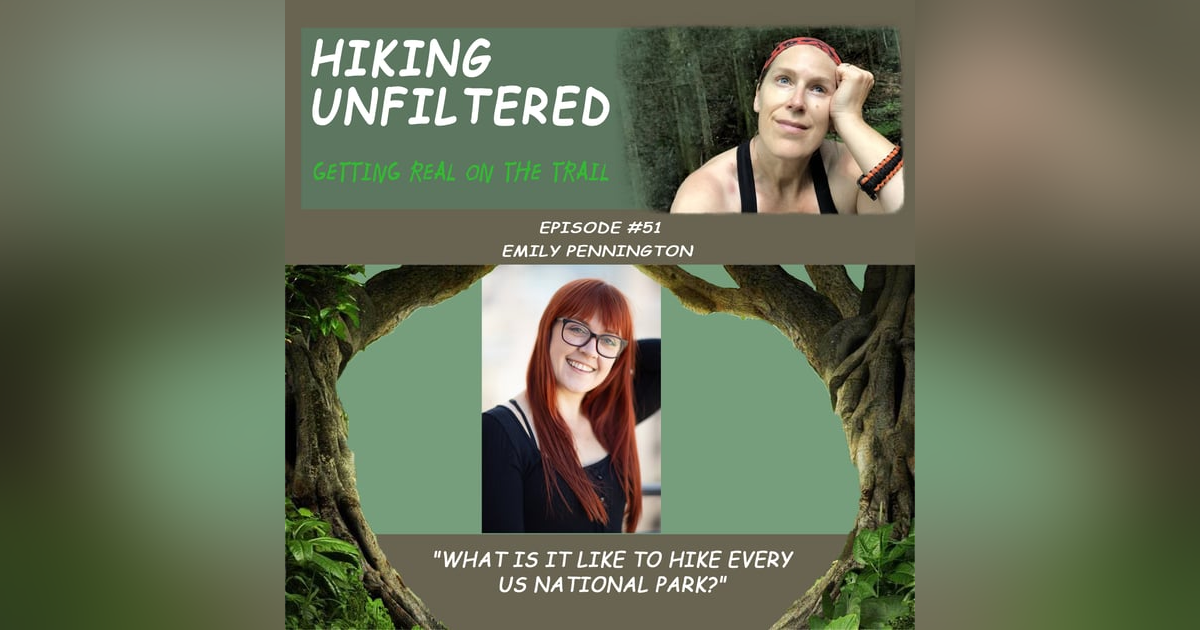Episode #51 - EmilyPennington "What is it like to hike in EVERY US National Park?" Episode #51 - EmilyPennington "What is it like to hike in EVERY US National Park?"