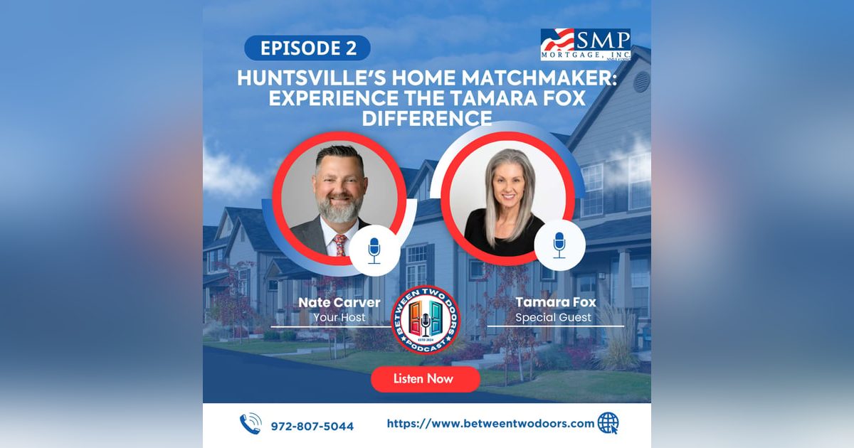 Episode 2: Huntsville's Home Matchmaker: Experience the Tamara Fox Difference Episode 2: Huntsville's Home Matchmaker: Experience the Tamara Fox Difference