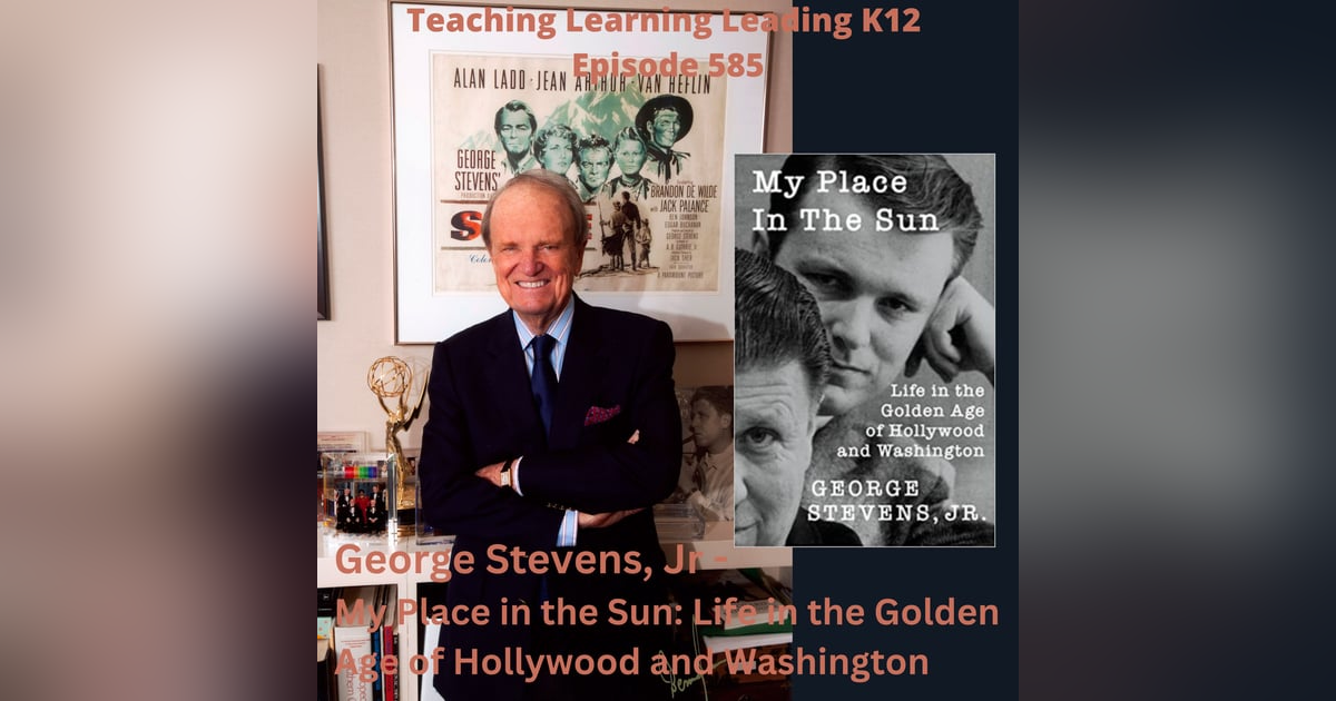 George Stevens, Jr - My Place in the Sun: Life in the Golden Age of Hollywood and Washington - 585 George Stevens, Jr - My Place in the Sun: Life in the Golden Age of Hollywood and Washington - 585