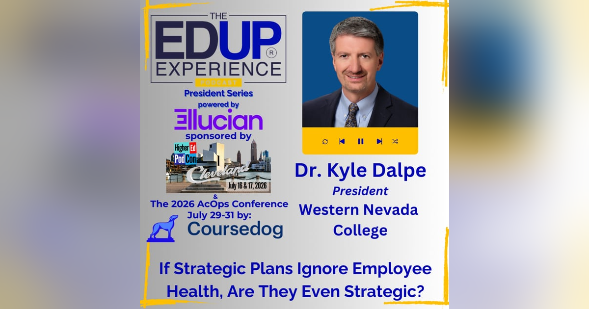 If Strategic Plans Ignore Employee Health, Are They Even Strategic? - with Dr. Kyle Dalpe, President, Western Nevada College If Strategic Plans Ignore Employee Health, Are They Even Strategic? - with Dr. Kyle Dalpe, President, Western Nevada College