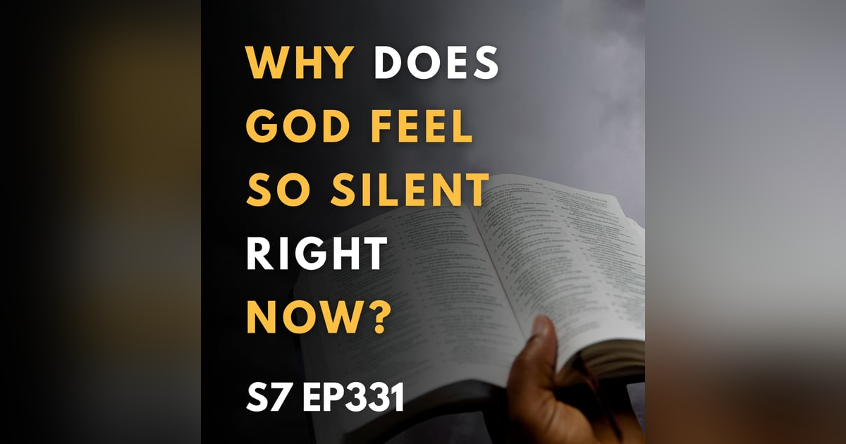 Why Does God Feel So Silent Right Now? Why Does God Feel So Silent Right Now?