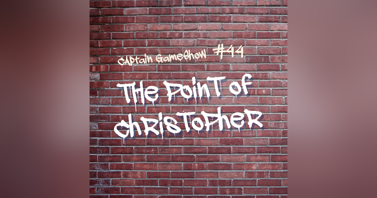 Episode 44: The Point of Christopher Episode 44: The Point of Christopher