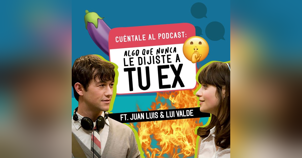 21. Algo que NUNCA le dijiste a tu EX (Ft. Juan Luis & Lui) 21. Algo que NUNCA le dijiste a tu EX (Ft. Juan Luis & Lui)