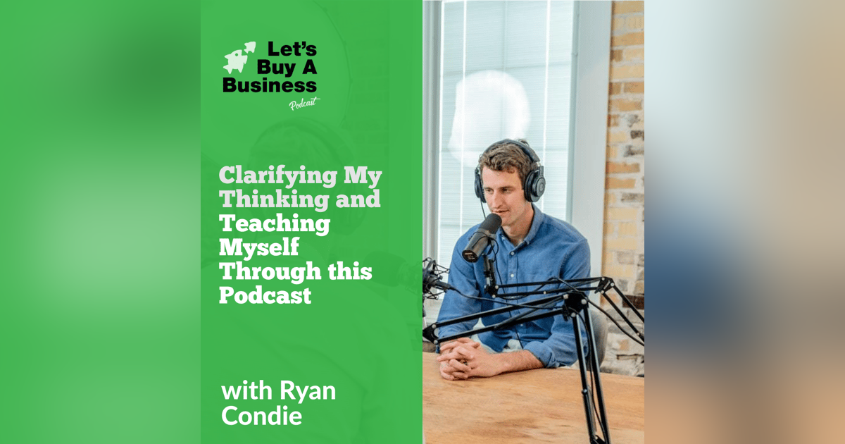 Clarifying My Thinking and Teaching Myself Through this Podcast Clarifying My Thinking and Teaching Myself Through this Podcast