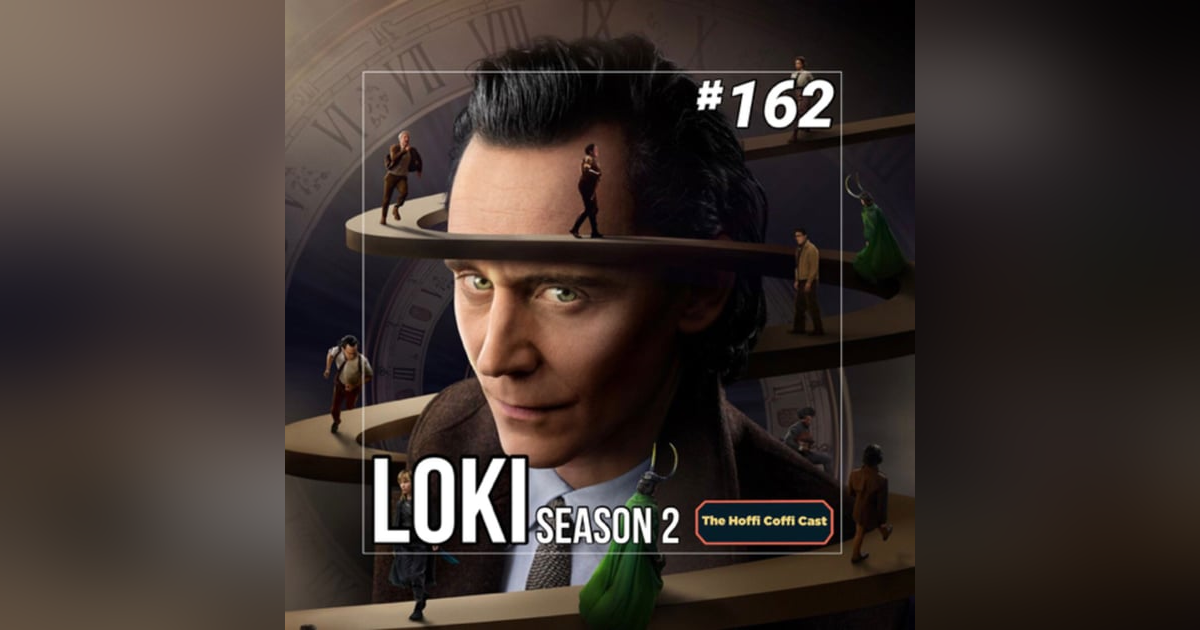 162 - Loki Season 2 162 - Loki Season 2