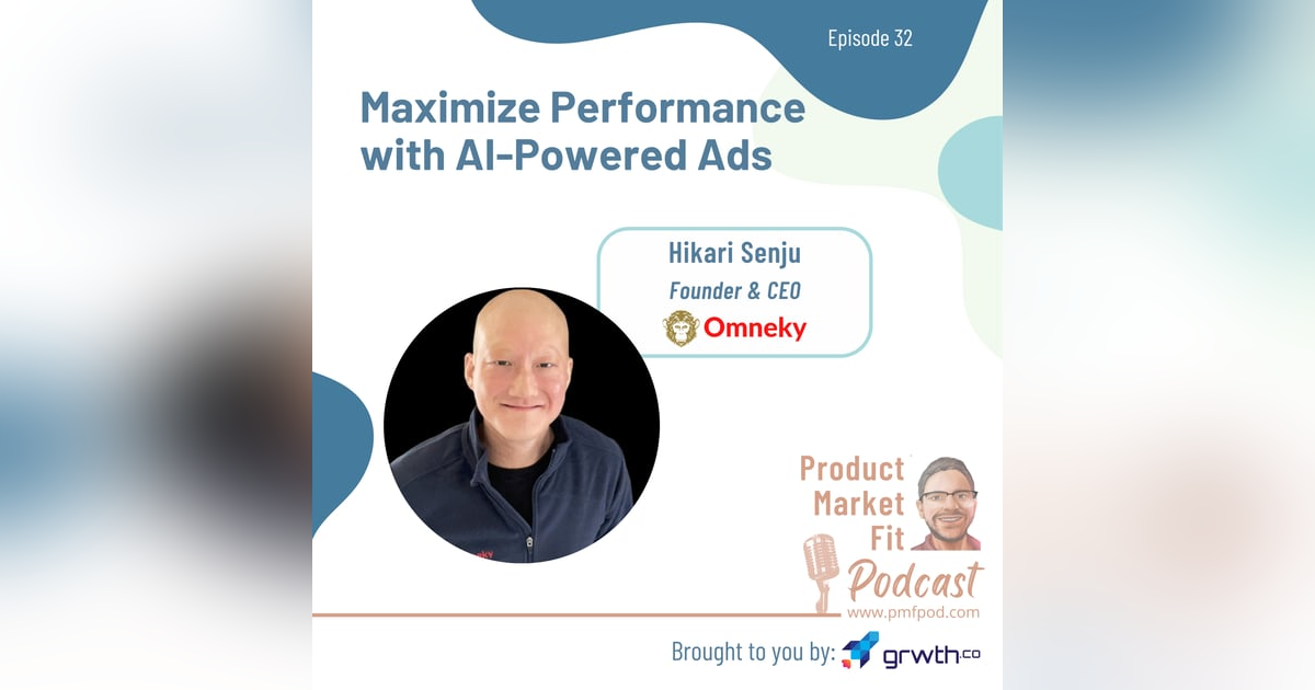 Ep32: Maximize Performance with AI-Powered Ads; w/ Hikari Senju, Founder & CEO @ Omneky — Product Market Fit Ep32: Maximize Performance with AI-Powered Ads; w/ Hikari Senju, Founder & CEO @ Omneky — Product Market Fit