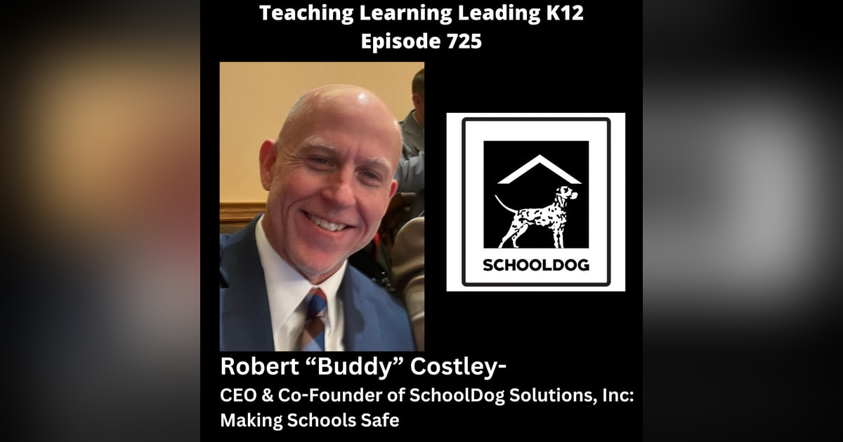 Robert "Buddy" Costley - CEO & Co-Founder of SchoolDog Solutions, Inc: Making Schools Safe - 725 Robert "Buddy" Costley - CEO & Co-Founder of SchoolDog Solutions, Inc: Making Schools Safe - 725