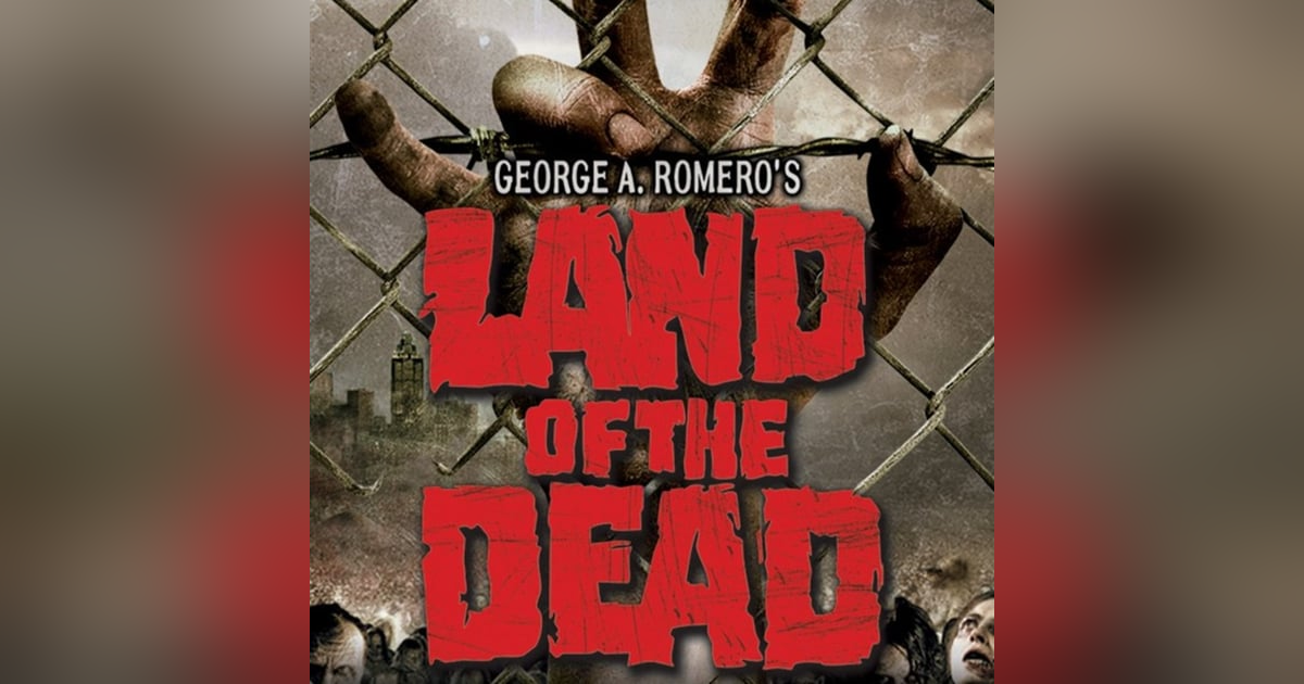 31 Days of the Dead: Day 31, Land of the Dead (2005) 31 Days of the Dead: Day 31, Land of the Dead (2005)