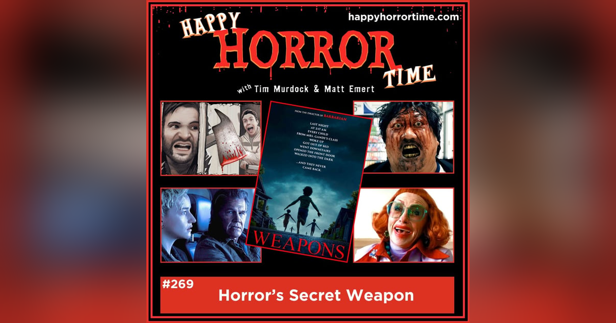 Ep 269: Horror’s Secret Weapon Ep 269: Horror’s Secret Weapon