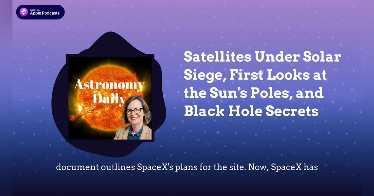 Satellites Under Solar Siege, First Looks at the Sun’s Poles, and Black Hole Secrets Satellites Under Solar Siege, First Looks at the Sun’s Poles, and Black Hole Secrets