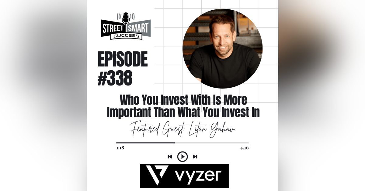 338: Who You Invest With Is More Important Than What You Invest In 338: Who You Invest With Is More Important Than What You Invest In